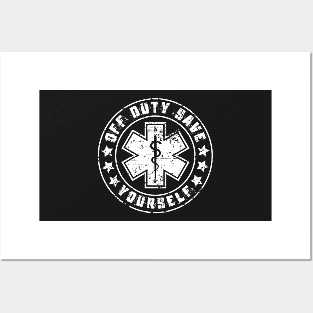 EMS: Off Duty Save Yourself Gift Wall Art by woormle